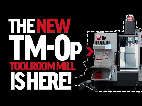 What's New - TM-0P - Haas' Newest Toolroom Mill
