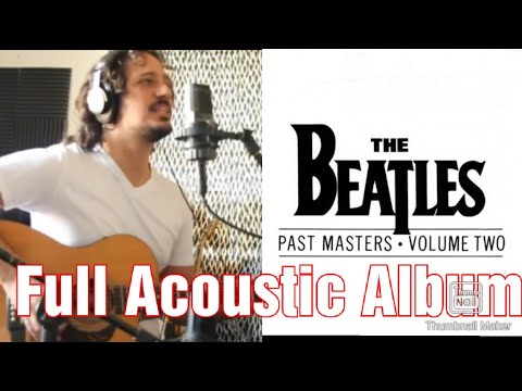 The Beatles - Past Masters 2 Full Acoustic Album by Jonathan Di Renzo