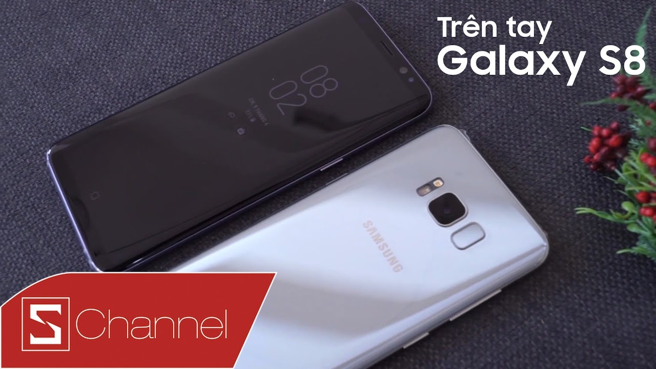 Schannel - Trên tay Galaxy S8 tại Việt Nam: Smartphone đẹp nhất hiện nay!