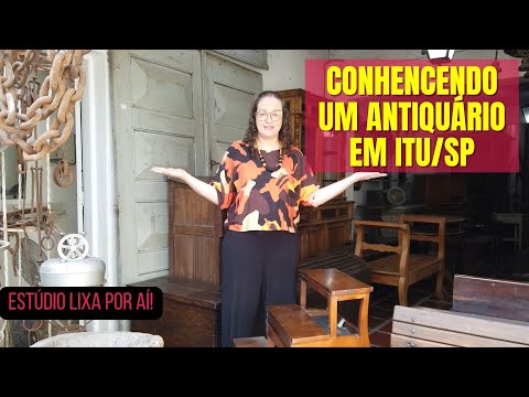 Antiguidades em Itu - SP  - Antiquário Lila - Peneirando Antiguidades #peneirando #antiguidades #itu