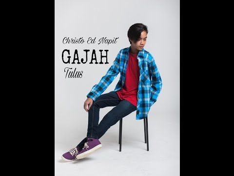 Christo Ed Napit - Gajah (Tulus)