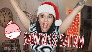 SANTA IS SATAN | #AnswerinStuff | SHUGGILIPPO