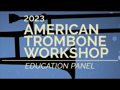 2023 American Trombone Workshop Live Stream Day 4 - Education Panel