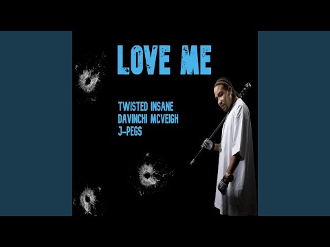 Love Me (feat. Twisted Insane & J-Pegs the Legend)