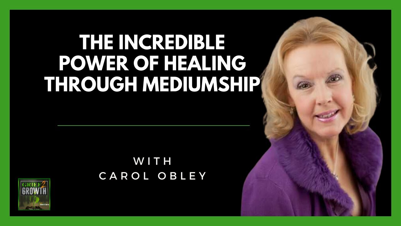 The MIRACULOUS Healing Power of Mediumship: Carol Obley’s Revelations! EP 370