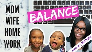 HOW TO BALANCE IT ALL | WORKING MOM TIPS