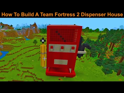 How To Build A Team Fortress 2 Dispenser House