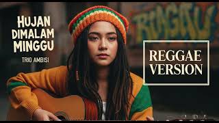 Download lagu HUJAN DIMALAM MINGGU - Trio Ambisi | Cover Reggae Version mp3