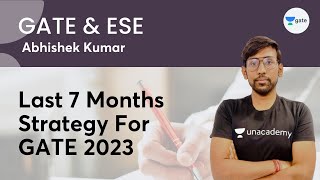 Last 7 Months Strategy For GATE 2023 | Abhishek Kumar
