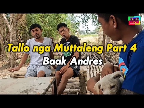 Tallo nga muttaleng Part 4 - Baak Andres