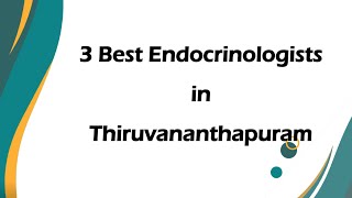 3 Best Endocrinologists in Thiruvananthapuram, Kerala 2024 | Hormone specialists