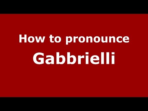 How to pronounce Gabbrielli (Italian/Italy)  - PronounceNames.com