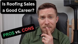 Is Roofing Sales a Good Career? PROS vs. CONS