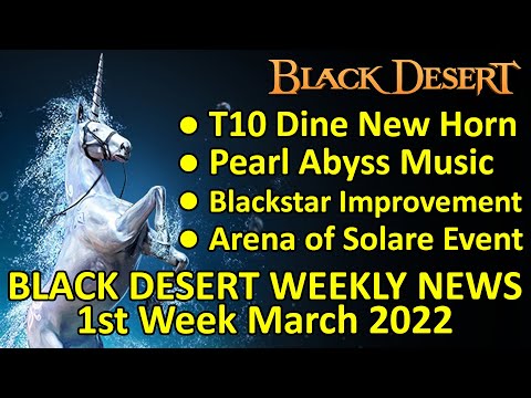T10 Dine New Horn, Arena of Solare Event, Pearl Abyss Music (Black Desert News, 1st Week March 2022)