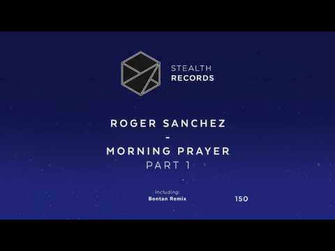 Roger Sanchez - Morning Prayer (Part 1) (Bontan Remix) (Stealth Records)