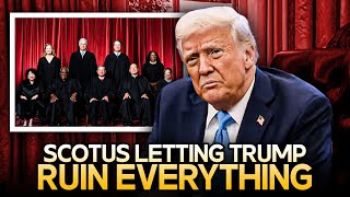 SCOTUS May Let Trump RUIN EVERYTHING