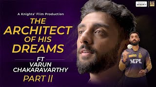 The Architect Of His Dreams | Varun Chakaravarthy | KKR Films | Season 1 Episode 5 | Part 2