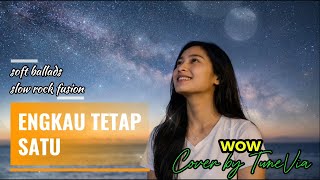 Download lagu Engkau Tetap Satu - WOW | Cover Soft Ballads Slow Rock Fusion ( Cover by TuneVia)  mp3