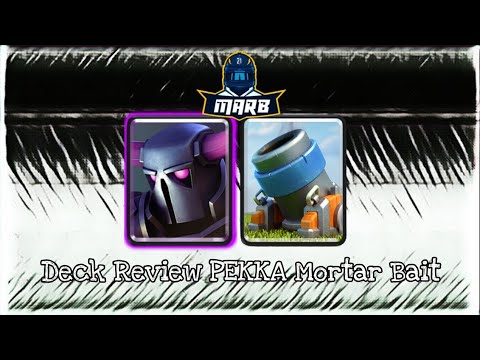 Deck Review PEKKA Mortar Bait | Clash Royale Episode 38