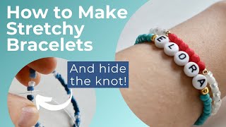 How to Make Stretchy Bracelets (And hide the knot!)