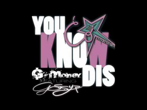 DJ G$MONEY & GOSSYP-"YA KNOW DIS"