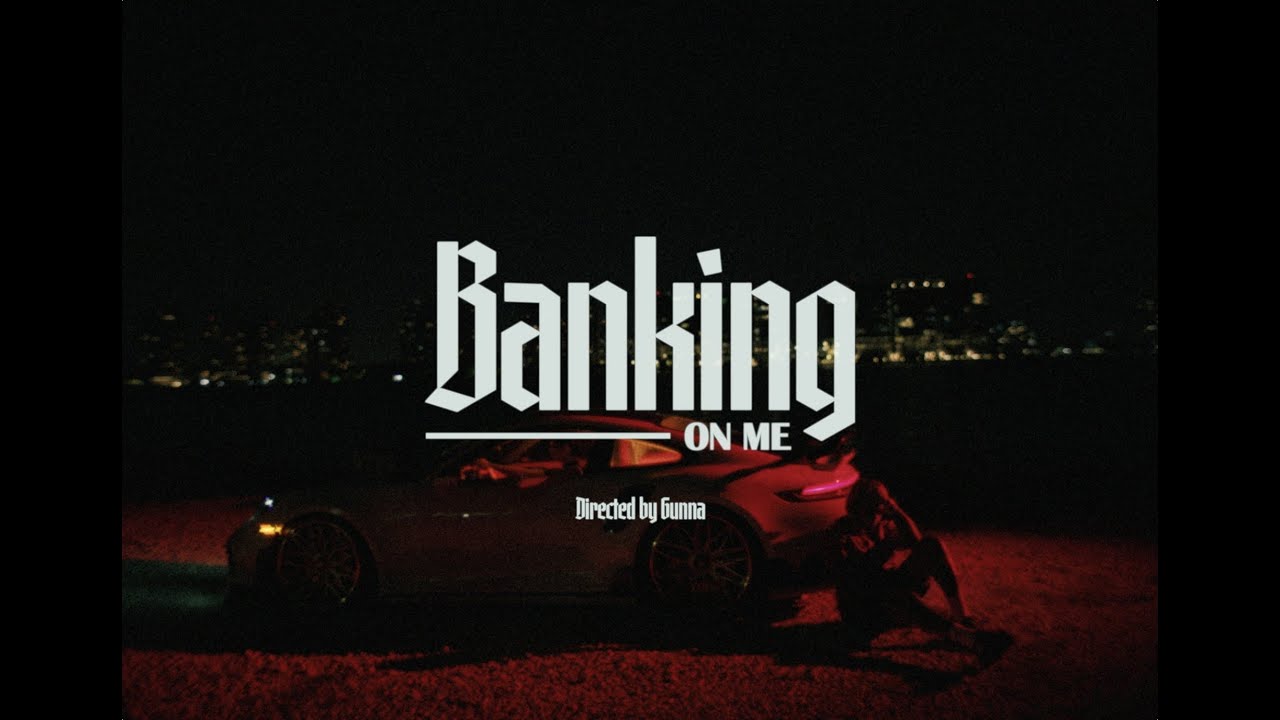 Gunna – “Banking On Me”