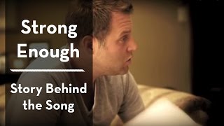 The Story Behind &quot;STRONG ENOUGH&quot; by Matthew West