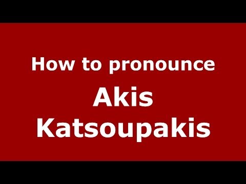 How to Pronounce Akis Katsoupakis - PronounceNames.com