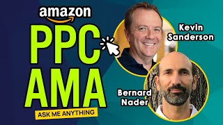 Amazon PPC AMA Live with Kevin Sanderson and Bernard Nader