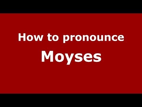How to pronounce Moyses