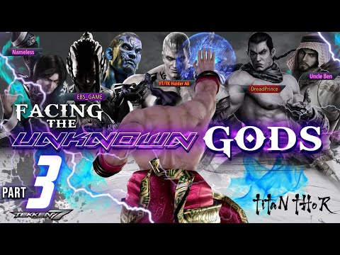 Part 3 - Facing The Unknown Gods - Tekken 7 - T i T A N _ T H O R