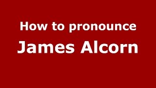 How to pronounce James Alcorn