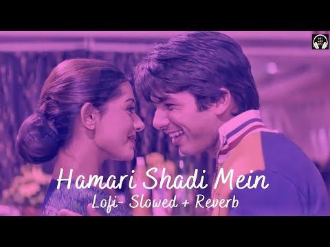 Hamari Shaadi Mein Lofi- [Slowed+Reverb] | Lofi With Bass