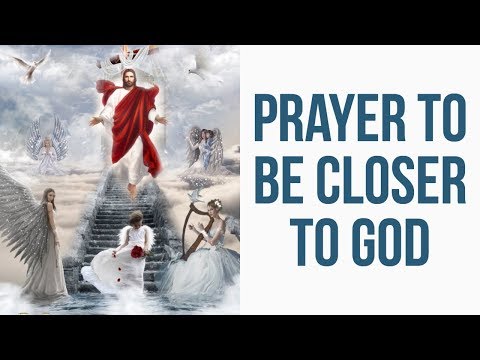 Prayer to Get Closer to God (Getting Closer to Jesus & The Holy Spirit) Video