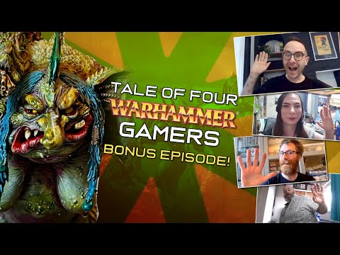 Tale of Four WARHAMMER FANTASY Gamers: Bonus Episode!