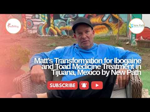 Matt's Journey with Ibogaine and Toad Medicine at New Path Ibogaine Clinic