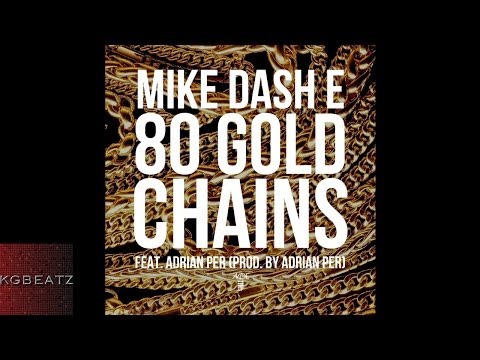 Mike Dash-E ft. Adrian Per - 80 Gold Chains [Prod. By Adrian Per] [New 2014]
