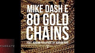 Mike Dash-E ft. Adrian Per - 80 Gold Chains [Prod. By Adrian Per] [New 2014]