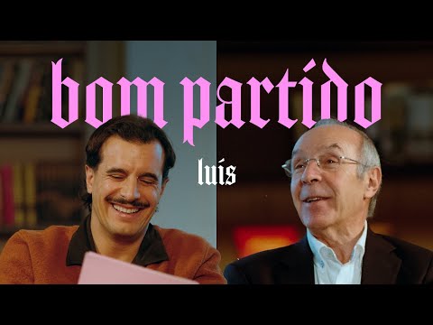Luís, és um bom partido?