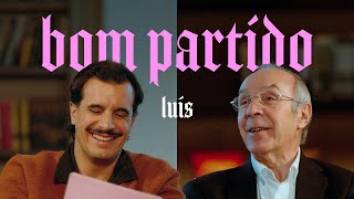 Luís, és um bom partido?