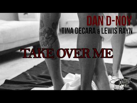 Take Over Me by Dan D-Noy,Tina DeCara & Lewis Rayn