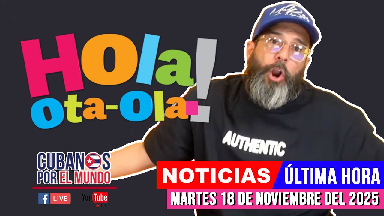 Otaola en vivo, noticias de Cuba - Hola! Ota-Ola (martes 18 de noviembre del 2025)