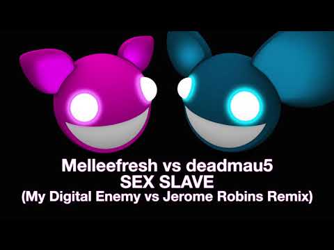 Melleefresh vs deadmau5 / Sex Slave (My Digital Enemy vs Jerome Robins Remix)