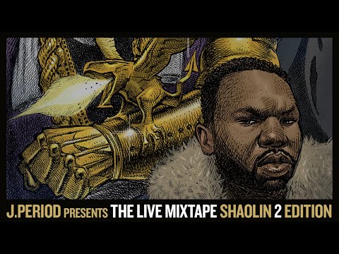 J.PERIOD Presents The Live Mixtape: Shaolin 2 Edition [Recorded Live]