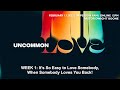 It's So Easy to Love Somebody When Somebody Loves You Back! - Uncommon Love ~ Wk 1