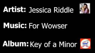 Jessica Riddle - For Wowser