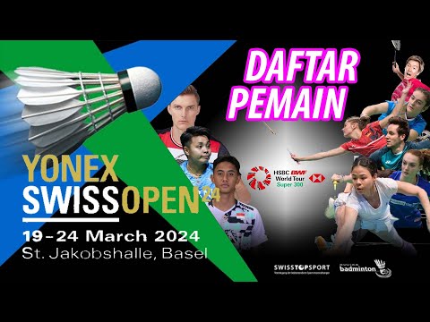 SWISS OPEN 2024 | DAFTAR SELURUH PEMAIN