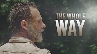 (TWD) Rick Grimes || The Whole Way
