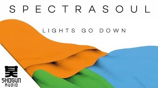 SpectraSoul - Lights Go Down