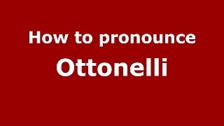 How to pronounce Ottonelli